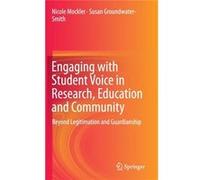 Engaging With Student Voice In Research, Education And Community: Beyond Legitimation And Guardianship (Hardcover) Nicole Mockler, Susan Groundwater - Smith (Auteur)