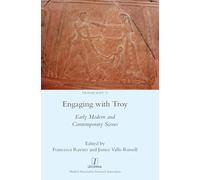 Engaging with Troy: Early Modern and Contemporary Scenes