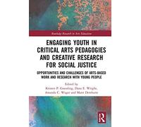 Engaging Youth In Critical Arts Pedagogies And Creative Research For Social Justice