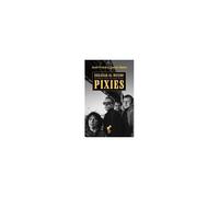 Engañar Al Mundo: Historia Oral De Una Banda Llamada Pixies