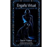 Engaño Virtual: Cuando el amor se convirtió en la forma más sutil de control.
