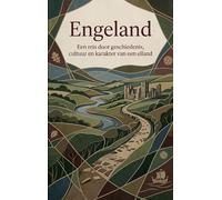 Engeland: Een reis door geschiedenis, cultuur en karakter van een eiland