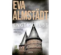 Engelsgrube: Pia Korittkis zweiter Fall. Kriminalroman