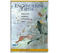 Engendering Faith: Women And Buddhism In Premodern Japan