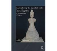Engendering the Buddhist State: Territory, Sovereignty and Sexual Difference in the Inventions of Angkor (Routledge Critical Studies in Buddhism) - [Version Originale] Inconnu (Auteur)