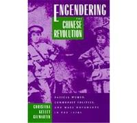 Engendering the Chinese Revolution Christina Kelley Gilmartin (Auteur)