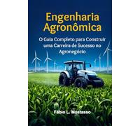Engenharia Agronômica: O Guia Completo para Construir uma Carreira de Sucesso no Agronegócio