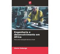 Engenharia e desenvolvimento em África: Para uma revolução técnica e local