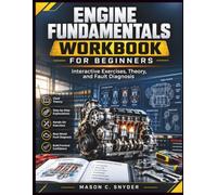 Engine Fundamentals Workbook for Beginners: Interactive Exercises, Theory, and Fault Diagnosis