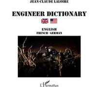 Engineer dictionary english-french-german - Jean-Claude Laloire - L'harmattan - broché - Dictionnaire et encyclopédie