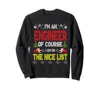 Engineer of Course on The Nice List Ugly Christmas Sweater Sweatshirt