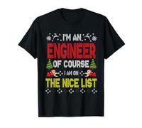 Engineer of Course on The Nice List Ugly Christmas Sweater T-Shirt
