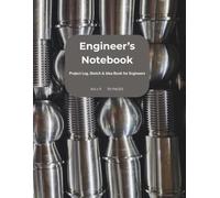 Engineer’s Notebook: Project Log, Sketch & Idea Book for Engineers