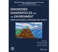 Engineered Nanoparticles and the Environment Engineered Nanoparticles and the Environment (Auteur)