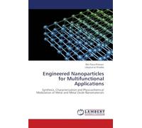 Engineered Nanoparticles for Multifunctional Applications: Synthesis, Characterization and Physicochemical Modulation of Metal and Metal Oxide Nanomaterials