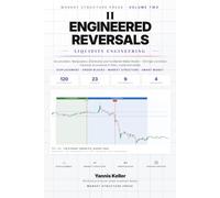 Engineered Reversals: Accumulation, Manipulation, Distribution and the Market Maker Model - 120 High-Conviction Historical Occurrences in Forex, Crypto and Metals
