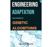 Engineering Adaptation: The Power of Genetic Algorithms