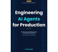 Engineering AI Agents for Production: Infrastructure, Observability, Security, and Production Case Studies
