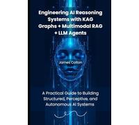 Engineering AI Reasoning Systems with KAG Graphs + Multimodal RAG + LLM Agents: A Practical Guide to Building Structured, Perceptive, and Autonomous AI Systems