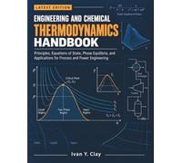 Engineering and Chemical Thermodynamics Handbook: Principles, Equations of State, Phase Equilibria, and Applications for Process and Power