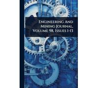 Engineering And Mining Journal, Volume 98, Issues 1-13