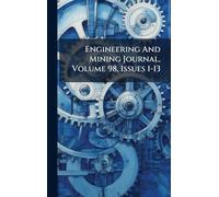 Engineering And Mining Journal, Volume 98, Issues 1-13
