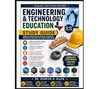 Engineering and Technology Education 6-12 Certification Study Guide Complete Content Review, Essential Vocabulary, and Practice Questions for Teacher Certification