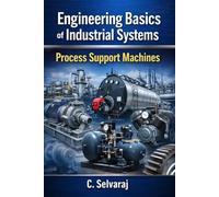 Engineering Basics of Industrial Systems: Fundamentals of Machines, Systems, Maintenance & Industrial Engineering Concepts Simplified