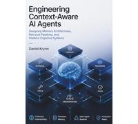 Engineering Context-Aware AI Agents: Designing Memory Architectures, Retrieval Pipelines, and Stateful Cognitive Systems