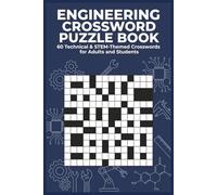 Engineering Crossword Puzzle Book 60 Technical & STEM-Themed Crosswords for Adults and Students: Large-print engineering vocabulary puzzles covering ... structures, materials, and core STEM concepts