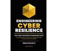 ENGINEERING CYBER RESILIENCE: The Cyber Assurance Framework (CAF): A Layered Model for Identity, Infrastructure, AI, and Quantum-Era Defense