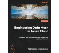 Engineering Data Mesh in Azure Cloud: Implement data mesh using Microsoft Azure's Cloud Adoption Framework