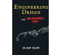 ENGINEERING DESIGN with SOLIDWORKS 2024: From Concept to 3D
