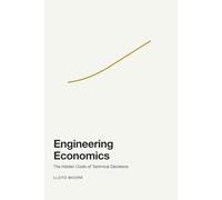 Engineering Economics: The Hidden Cost of Technical Decisions