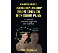 Engineering Entrepreneurship from Idea to Business Plan: A Guide for Innovative Engineers and Scientists