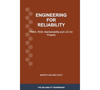 Engineering for Reliability: FMEA, RCM, Maintainability and LCC for Projects