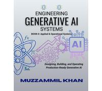 Engineering Generative AI Systems - Book II