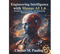 Engineering Intelligence with Manus AI 1.6: Designing, Controlling, and Deploying Autonomous Systems