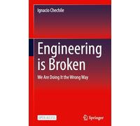 Engineering is Broken: We Are Doing It the Wrong Way