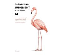 Engineering Judgment in the Age of AI: From Writing Code to Making Tradeoffs: A Practical Guide to Questions, Verification, and Failure Drills for Early-Career Developers