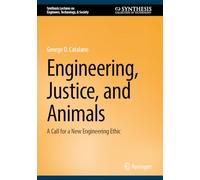 Engineering, Justice, and Animals: A Call for a New Engineering Ethic