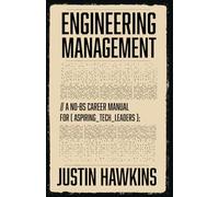 Engineering Management: A No-BS Career Manual for Aspiring Tech Leaders