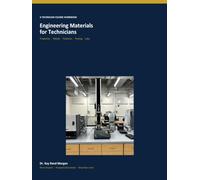 Engineering Materials for Technicians: A Workbook for Properties, Testing, and Laboratory Practice