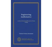 Engineering mathematics: a series of lectures delivered at Union college