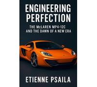 Engineering Perfection: The McLaren MP4-12C and the Dawn of a New Era