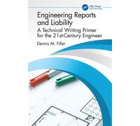 Engineering Reports and Liability A Technical Writing Primer for the 21st-Century Engineer - Dennis Filler - CRC Press - ebook (ePub) - Livre