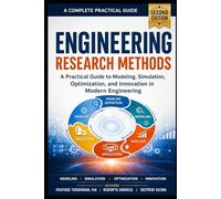 Engineering Research Methods, Second Edition: A Practical Guide to Modeling, Simulation, Optimization, and Innovation in Modern Engineering