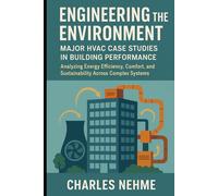 Engineering the Environment: Major HVAC Case Studies in Building Performance: Analyzing Energy Efficiency, Comfort, and Sustainability Across Complex Systems