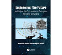 Engineering the Future Multi-Objective Optimization in Earthquake Resilience and Design - Ali Akbar Firoozi - CRC Press - ebook (ePub) - Livre