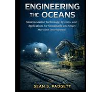 ENGINEERING THE OCEANS: Modern Marine Technology, Systems, and Applications for Sustainable and Smart Maritime Development